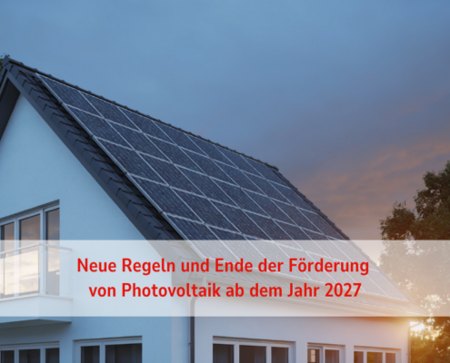 Neue Regeln und Ende der Förderung von Photovoltaik ab dem Jahr 2027